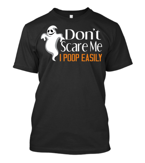 Don't Scare Me I Poop Easily Ghost Halloween T-Shirt