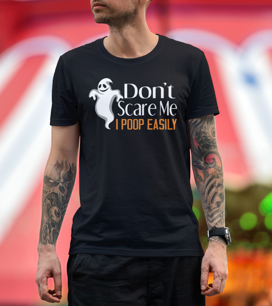Don't Scare Me I Poop Easily Ghost Halloween T-Shirt