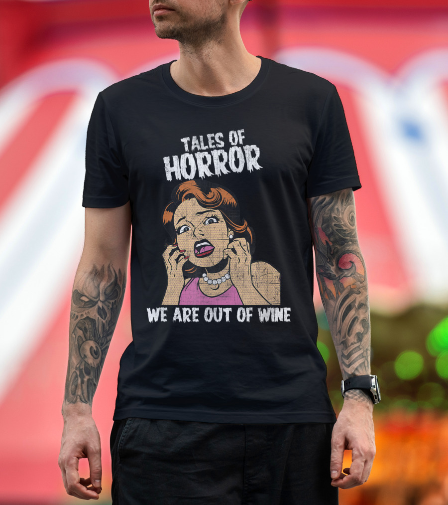 Tales of Horror We Are Out of Wine T-Shirt