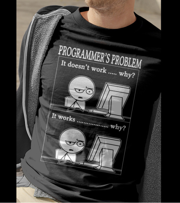 Programmierer Informatiker Lustiges Cartoon Programmer's Problem It Doesn't Work Why It Works Why T-Shirt