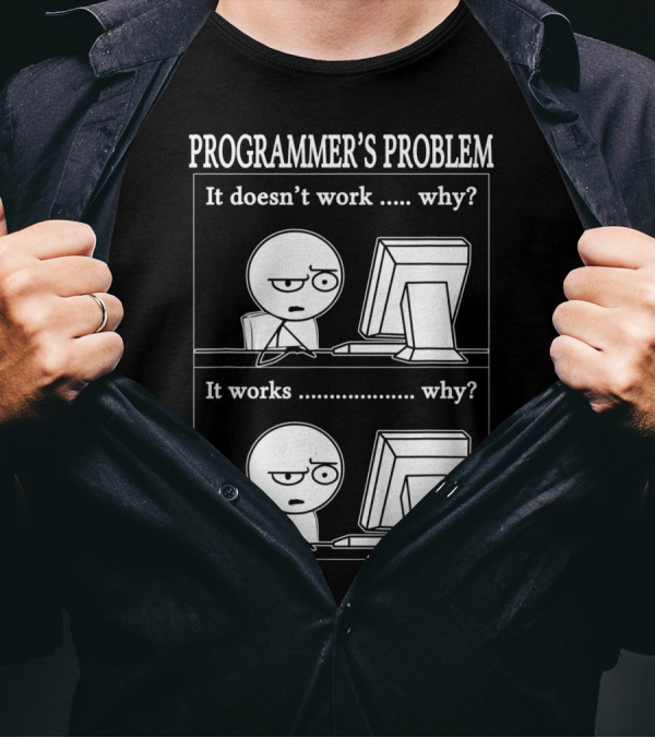 Programmierer Informatiker Lustiges Cartoon Programmer's Problem It Doesn't Work Why It Works Why T-Shirt