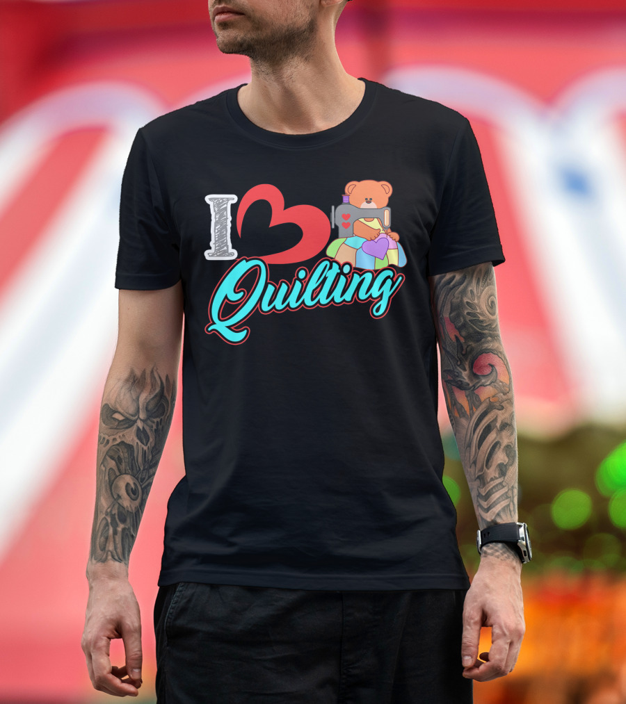 I Love Quilting Sewing Machine Bear Quilt Heart T-Shirt