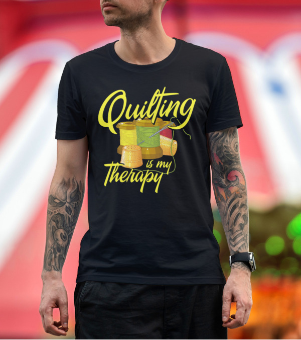 Premium T-Shirt: Quilting Is My Therapy Thread and Sewing Humor T-Shirt Quilting Is My Therapy Thread and Sewing Humor T-Shirt