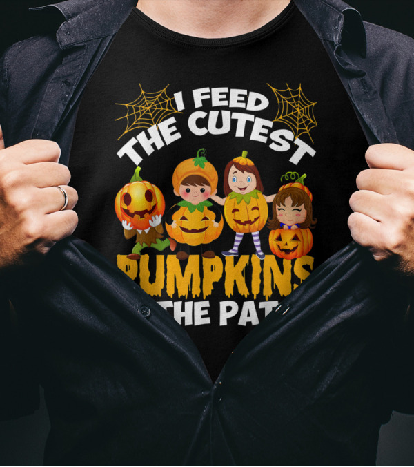 I Feed The Cutest Pumpkins In The Patch T-Shirt