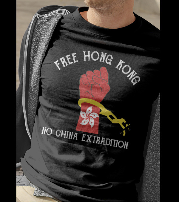 Free Hong Kong No China Extradition Red Fist Motif With Hong Kong Flower And Broken Handcuff T-Shirt