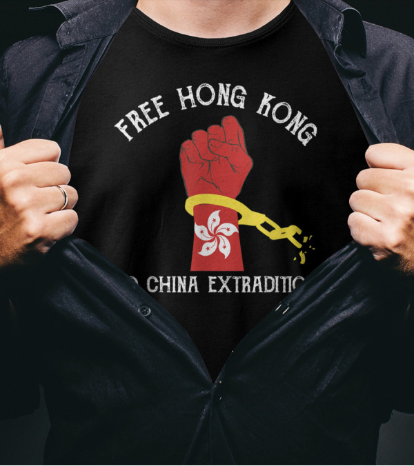 Free Hong Kong No China Extradition Red Fist Motif With Hong Kong Flower And Broken Handcuff T-Shirt