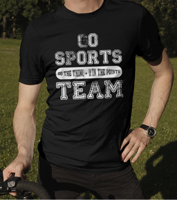 Go Sports Team Do The Thing Win The Points T-Shirt