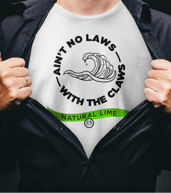 Ain't No Laws With The Claws Natural Lime 5% Alcohol T-Shirt