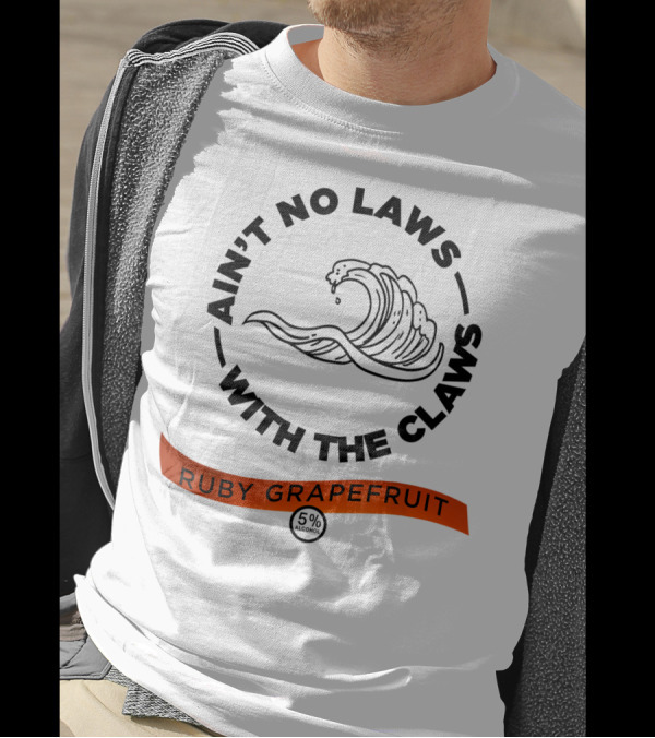 Ain't No Laws With The Claws Wave Ruby Grapefruit 5% Alcohol T-Shirt