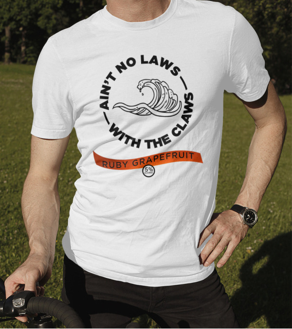 Ain't No Laws With The Claws Wave Ruby Grapefruit 5% Alcohol T-Shirt