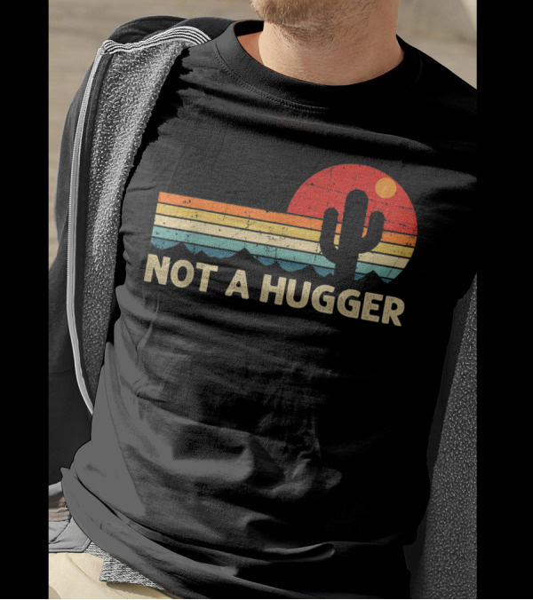 Not A Hugger Funny Cactus Retro Sunset Sarcastic T-Shirt