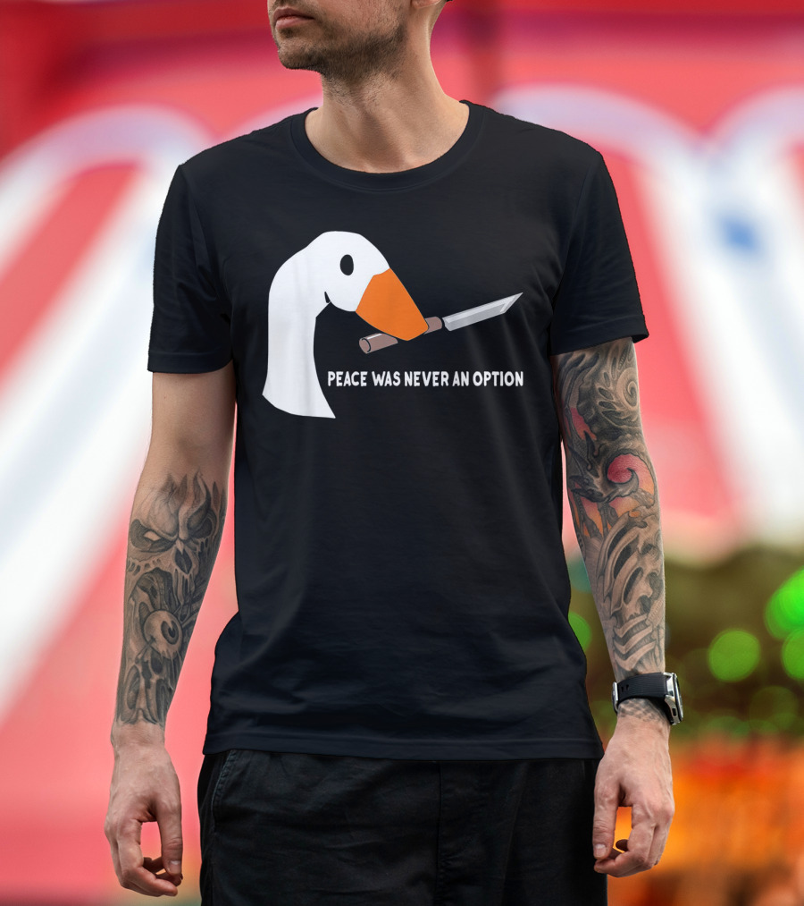 Peace Was Never An Option Goose with Knife T-Shirt