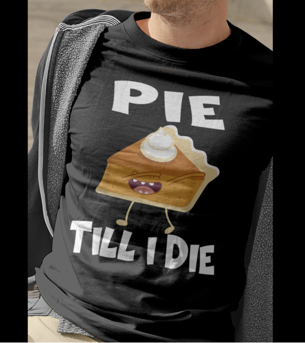 Pie Till I Die Funny Running Pie Slice With Whipped Cream T-Shirt