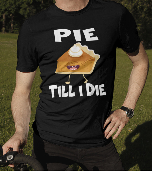Pie Till I Die Funny Running Pie Slice With Whipped Cream T-Shirt