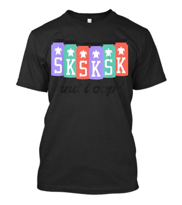 SKSKSK And I Oop Turtle Water Bottle Girls T-Shirt