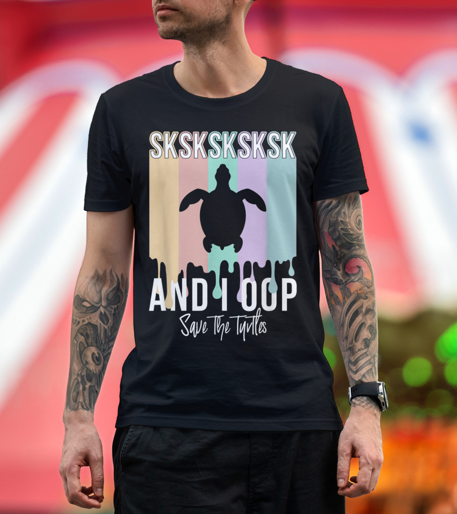 Sksksksk And I Oop Save The Turtles Silhouette Dripping Pastel Colors T-Shirt