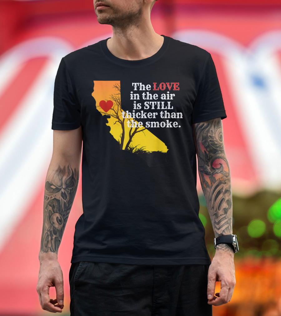 Sonoma County Strong Love in the Air Thicker Than Smoke California Map T-Shirt
