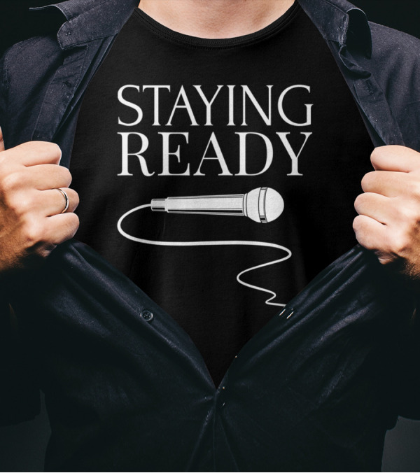 Staying Ready Microphone Rap Stand Up Cool T-Shirt