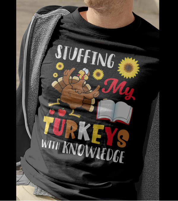 Stuffing My Turkeys With Knowledge Sunflower Apples Book T-Shirt