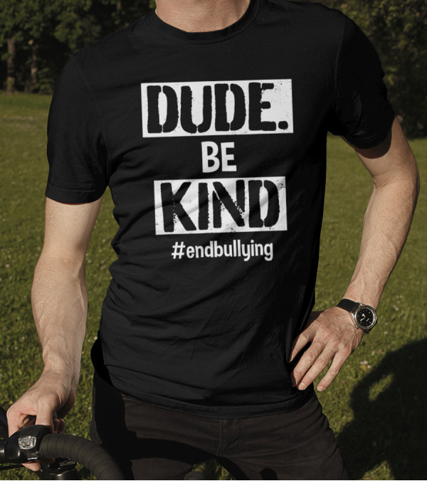 Unity Day Kindness Dude Be Kind End Bullying T-Shirt
