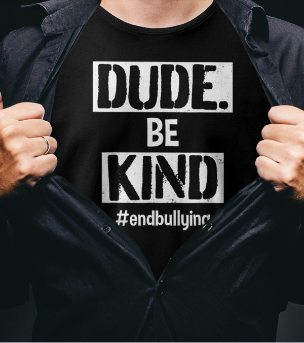 Unity Day Kindness Dude Be Kind End Bullying T-Shirt