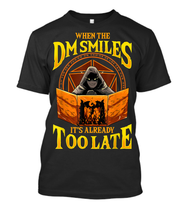 When The DM Smiles It's Already Too Late RPG Dungeon Master Game Roleplay T-Shirt