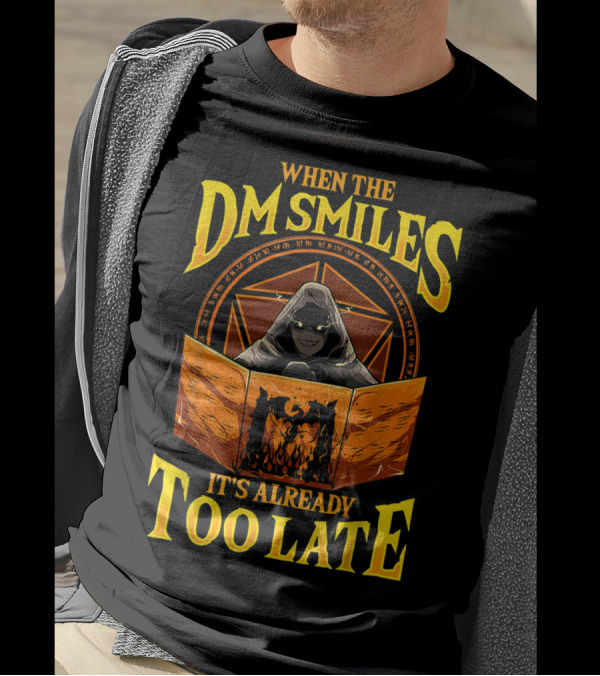 When The DM Smiles It's Already Too Late RPG Dungeon Master Game Roleplay T-Shirt