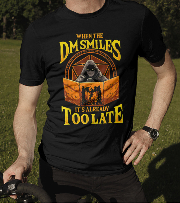 When The DM Smiles It's Already Too Late RPG Dungeon Master Game Roleplay T-Shirt