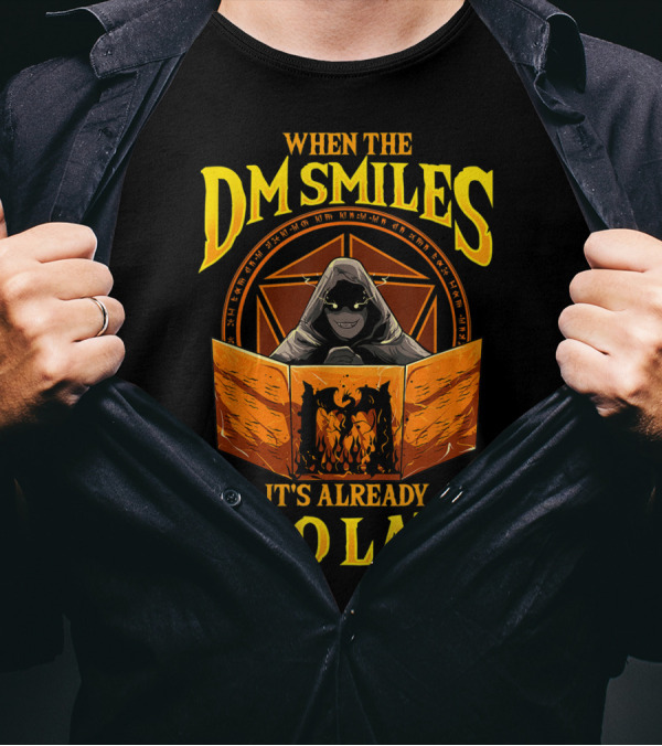 When The DM Smiles It's Already Too Late RPG Dungeon Master Game Roleplay T-Shirt