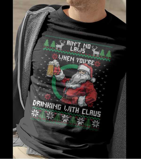 Ain't No Laws When You're Drinking With Claus Santa Beer Reindeer Christmas T-Shirt