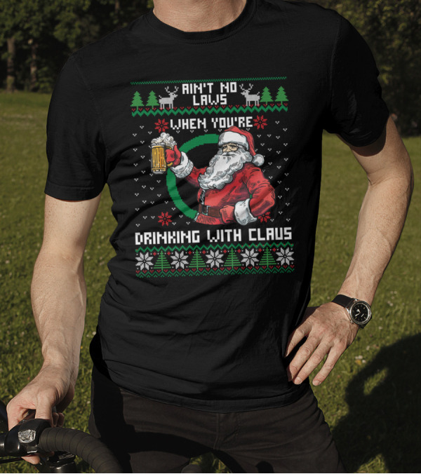 Ain't No Laws When You're Drinking With Claus Santa Beer Reindeer Christmas T-Shirt