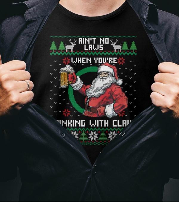Ain't No Laws When You're Drinking With Claus Santa Beer Reindeer Christmas T-Shirt