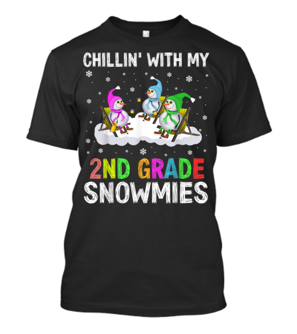 CHILLIN' WITH MY 2ND GRADE SNOWMIES Snowflakes Snowmen T-Shirt
