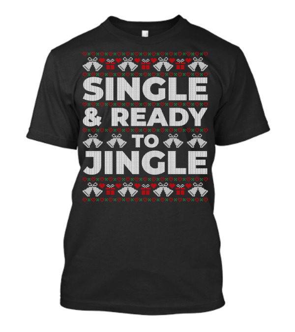 Single And Ready To Jingle Christmas Bells And Gifts T-Shirt