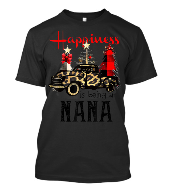 Happiness Is Being A Nana Leopard Truck Christmas Trees T-Shirt