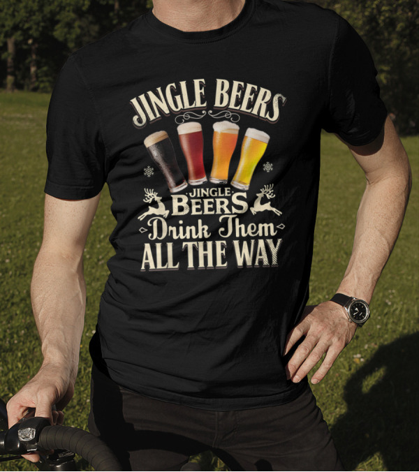 Jingle Beers Drink Them All The Way With Festive Reindeer And Four Beer Glasses T-Shirt
