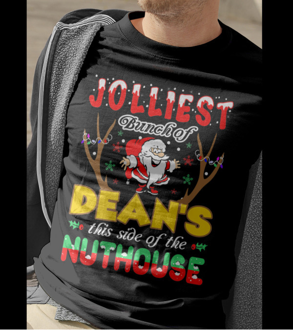 Jolliest Bunch Of Dean's This Side Of The Nuthouse With Santa And Antlers T-Shirt