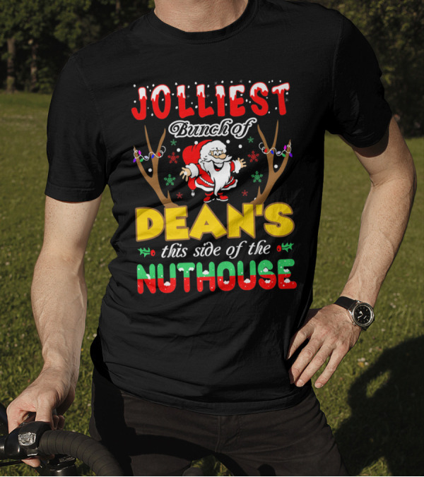 Jolliest Bunch Of Dean's This Side Of The Nuthouse With Santa And Antlers T-Shirt