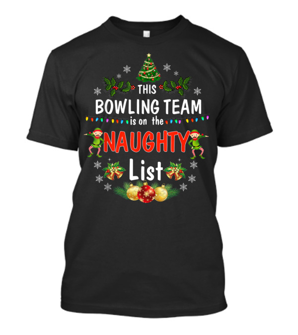 This Bowling Team Is On The Naughty List Christmas Elves Holiday Decorations Lights T-Shirt
