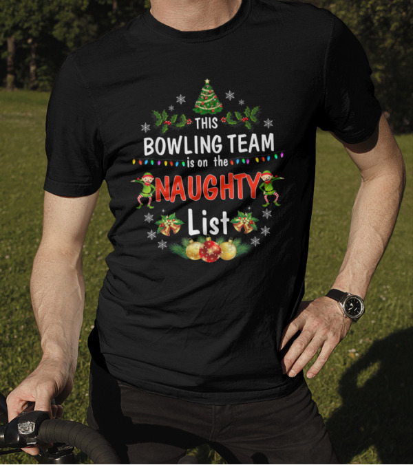 This Bowling Team Is On The Naughty List Christmas Elves Holiday Decorations Lights T-Shirt