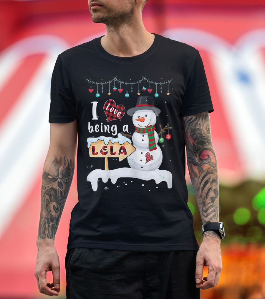 I Love Being A Lela Christmas Snowman with Heart and Christmas Ornaments T-Shirt