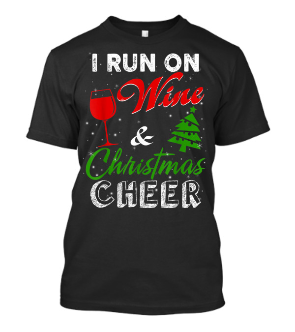 I Run On Wine Christmas Cheer Tree And Red Glass T-Shirt