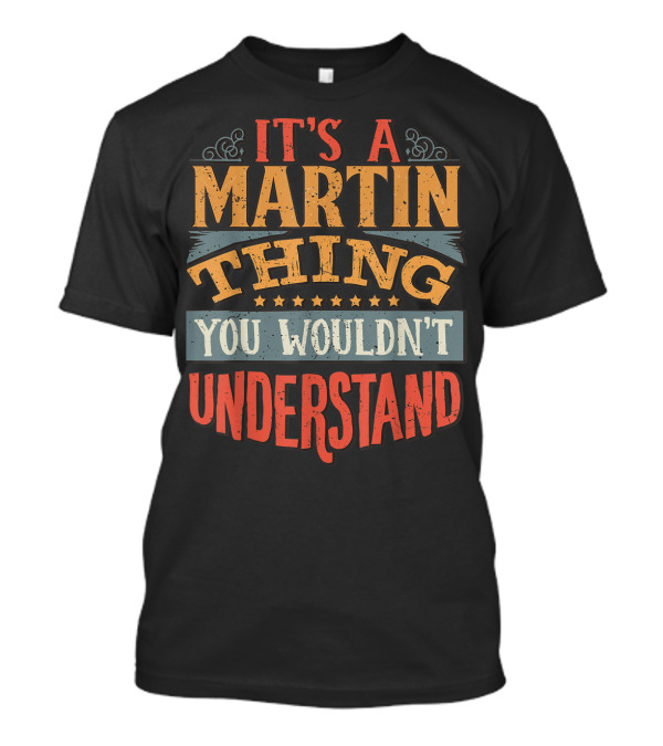 It's A Martin Thing You Wouldn't Understand Retro Vintage Typography T-Shirt