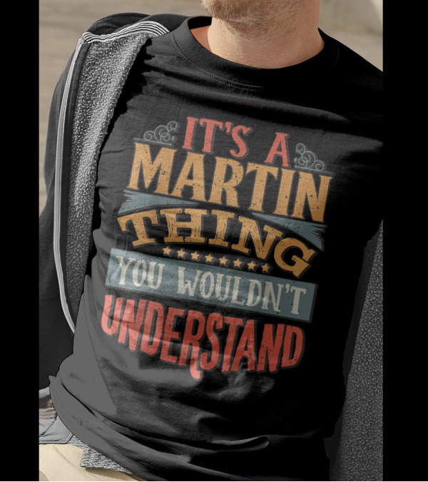 It's A Martin Thing You Wouldn't Understand Retro Vintage Typography T-Shirt