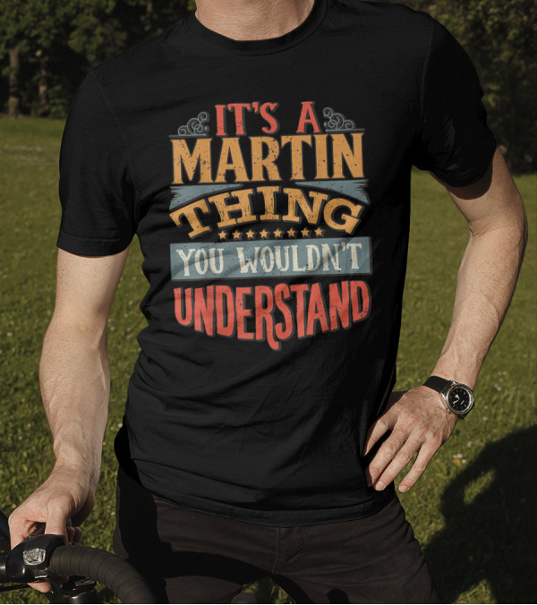 It's A Martin Thing You Wouldn't Understand Retro Vintage Typography T-Shirt