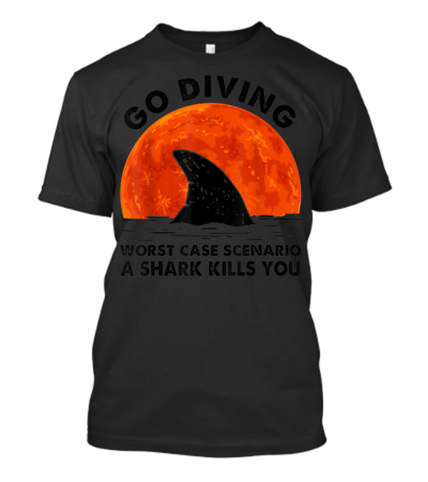 Go Diving Worst Case Scenario A Shark Kills You Against Orange Moon Background T-Shirt