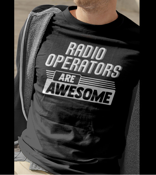 Radio Operators Are Awesome T-Shirt