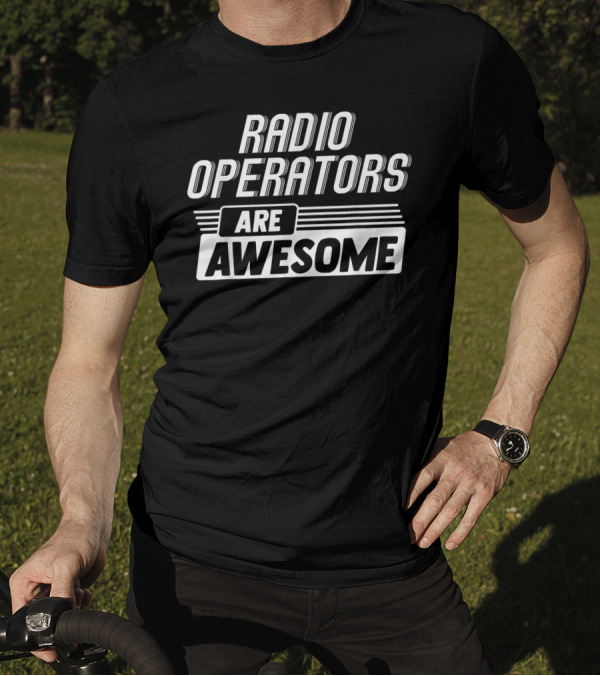Radio Operators Are Awesome T-Shirt