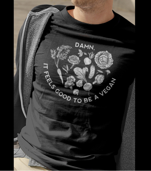 Damn It Feels Good To Be A Vegan With Vegetables T-Shirt