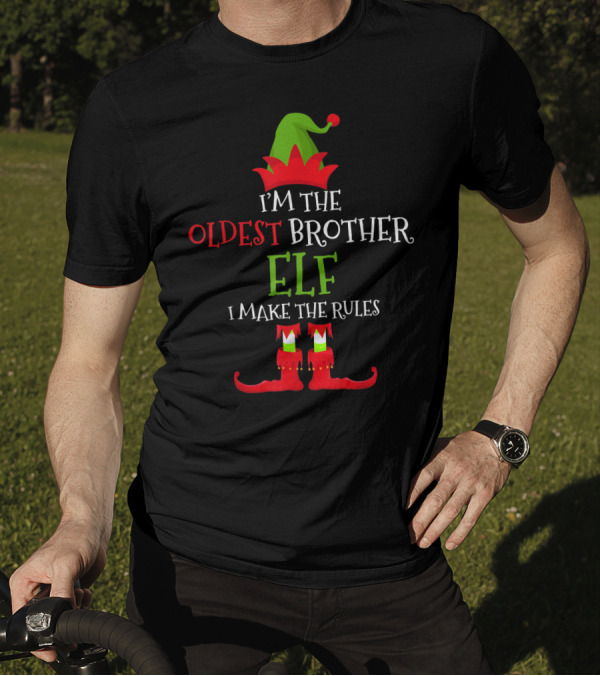 I'm The Oldest Brother Elf I Make The Rules T-Shirt
